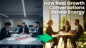 How Real Growth Conversations Renew Energy