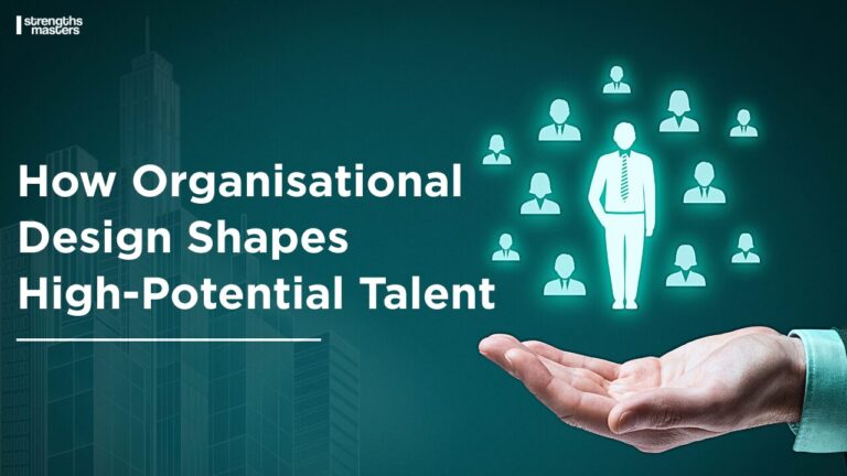 Graphic banner with the text “How Organisational Design Shapes High-Potential Talent,” featuring a hand holding up a central leader icon surrounded by smaller employee icons, with the Strengths Masters logo in the corner.